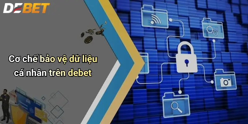 Cơ chế bảo vệ dữ liệu cá nhân trên debet