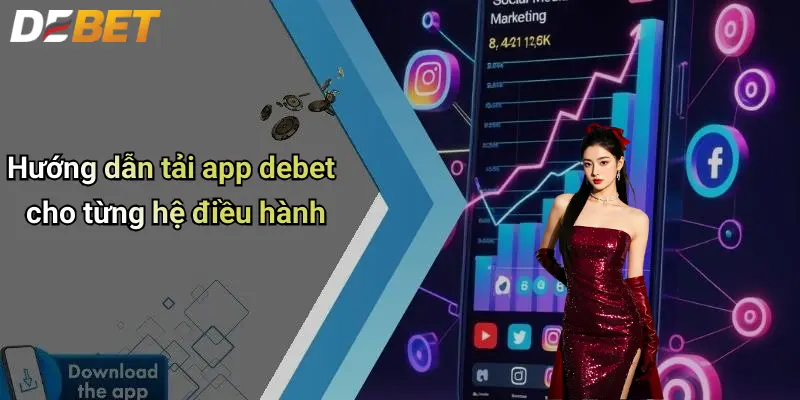Hướng dẫn tải app debet cho từng hệ điều hành