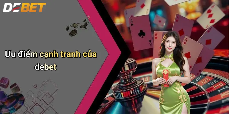 Ưu điểm cạnh tranh của debet
